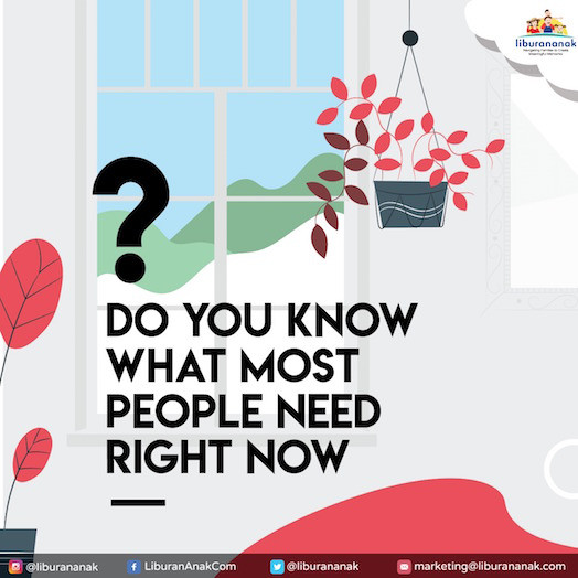 Do you know what most people need right now?