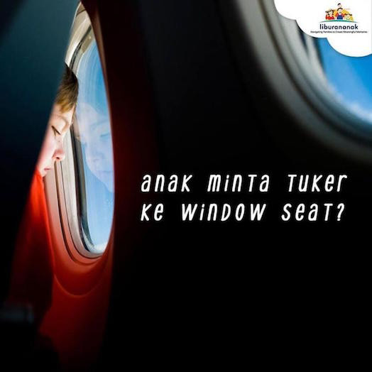 Anak minta tuker ke Window Seat?