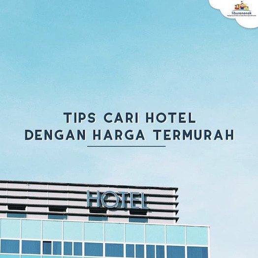 Tips Cari Hotel Dengan Harga Termurah